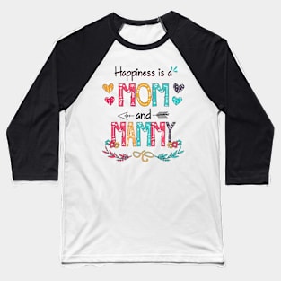 Happiness Is A Mom And Mammy Wildflower Happy Mother's Day Baseball T-Shirt